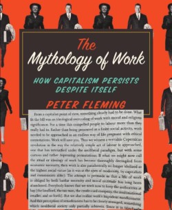 Image of the Mythology of Work book by Peter Fleming with a quote.