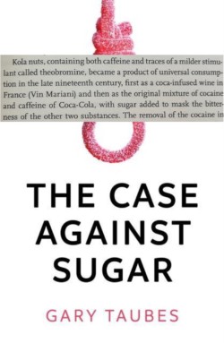 Photo of Gary Taubes' book 'The case against sugar' and a quote.